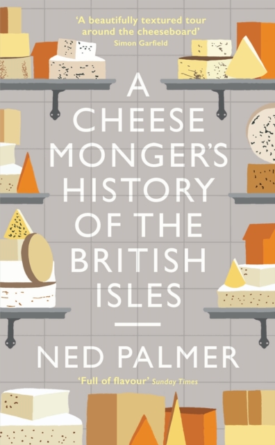 A Cheesemonger's History of The British Isles, Hardback Book