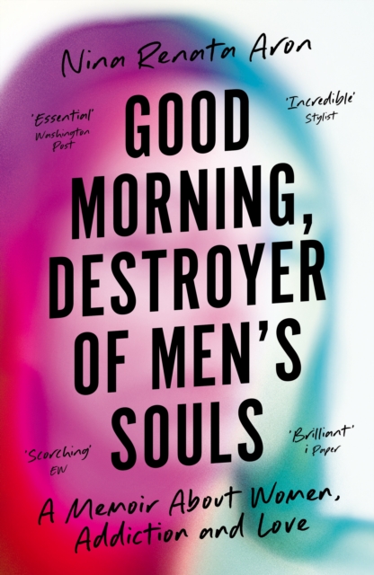 Good Morning, Destroyer of Men's Souls : A memoir about women, addiction and love,  Book