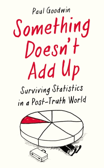 Something Doesn't Add Up : Surviving Statistics in a Number-Mad World, Hardback Book