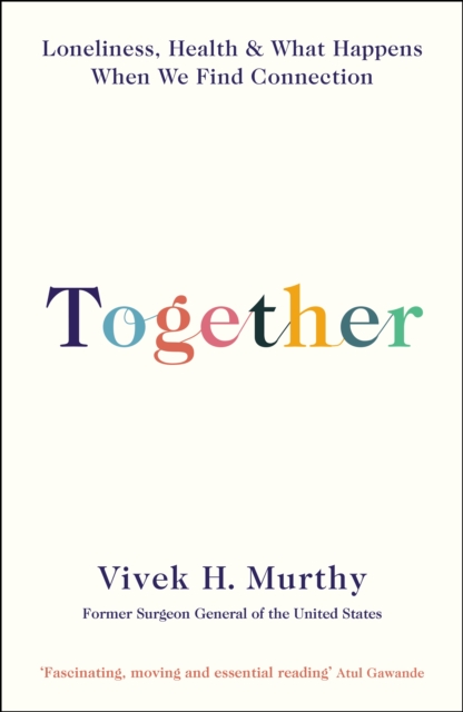 Together : Loneliness, Health and What Happens When We Find Connection, Hardback Book