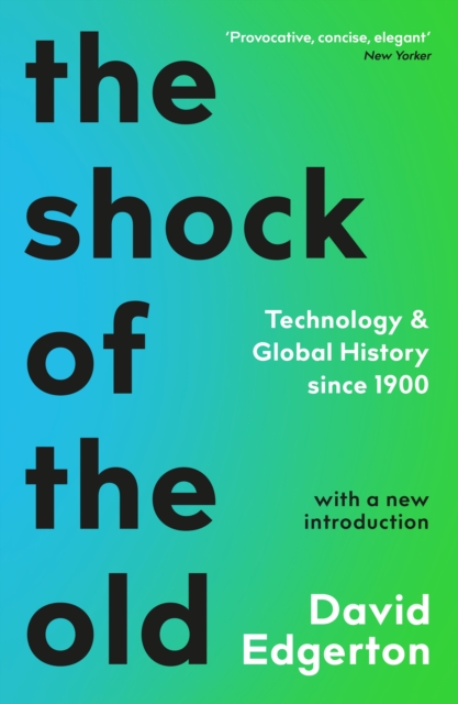 The Shock Of The Old : Technology and Global History since 1900, Paperback / softback Book