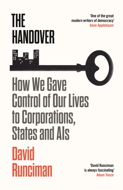 The Handover : How We Gave Control of Our Lives to Corporations, States and AIs, Hardback Book