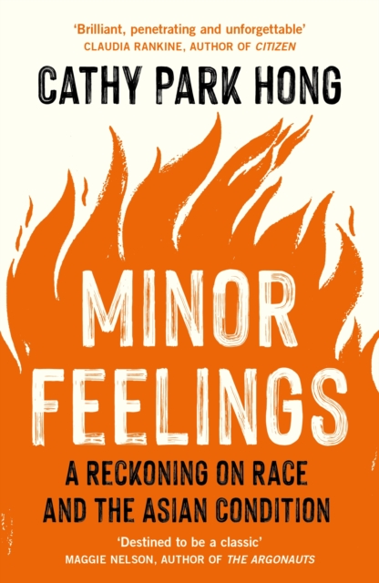 Minor Feelings : A Reckoning on Race and the Asian Condition, Paperback / softback Book