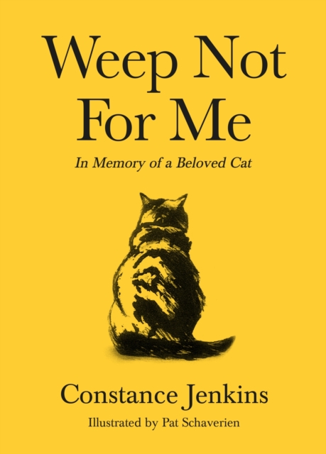 Weep Not for Me : In Memory of a Beloved Cat, Hardback Book