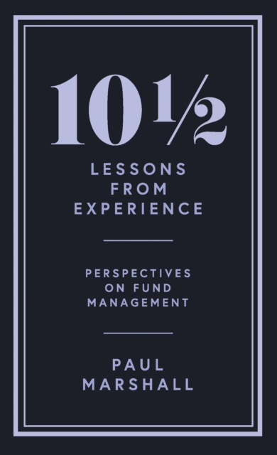 10½ Lessons from Experience : Perspectives on Fund Management, Hardback Book