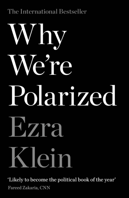 Why We're Polarized : The International Bestseller from the Founder of Vox.com, Paperback / softback Book