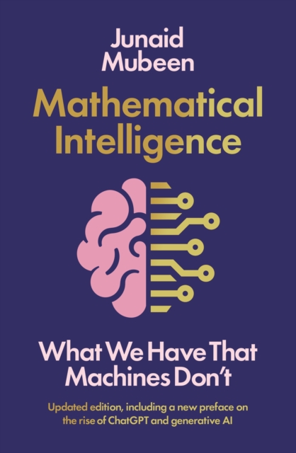 Mathematical Intelligence : What We Have that Machines Don't, Paperback / softback Book