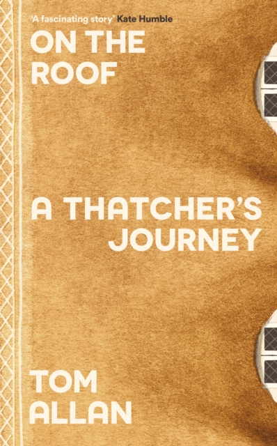 On The Roof : A Thatcher's Journey, Hardback Book