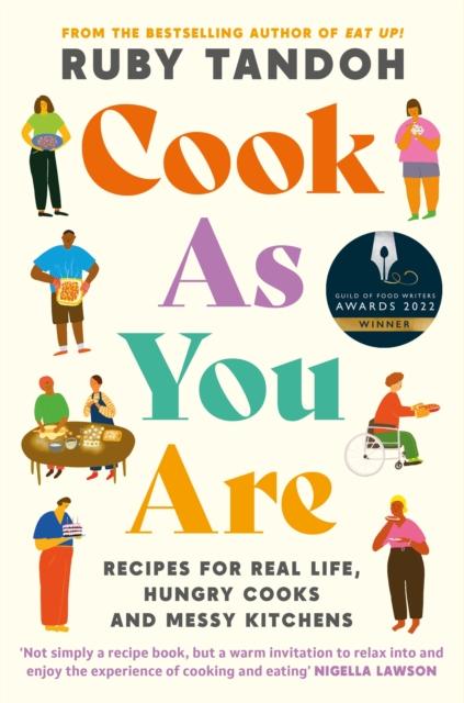 Cook As You Are : Recipes for Real Life, Hungry Cooks and Messy Kitchens, Paperback / softback Book