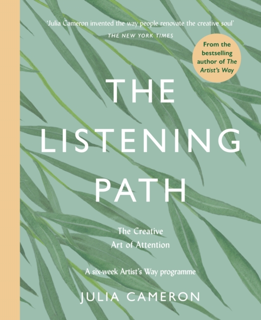 The Listening Path : The Creative Art of Attention - A Six Week Artist's Way Programme, Paperback / softback Book