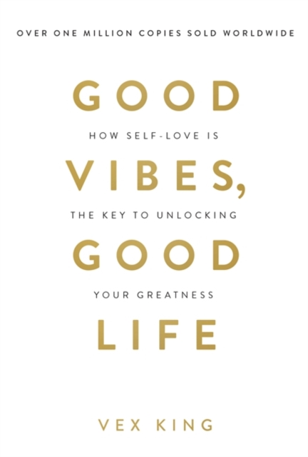 Good Vibes, Good Life : How Self-Love Is the Key to Unlocking Your Greatness: THE #1 SUNDAY TIMES BESTSELLER, Paperback / softback Book