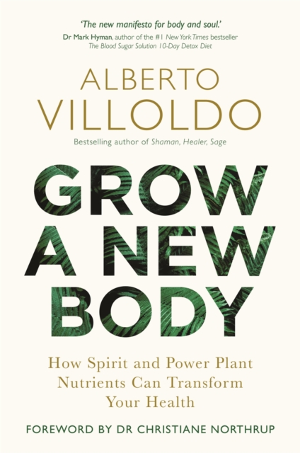 Grow a New Body : How Spirit and Power Plant Nutrients Can Transform Your Health, Paperback / softback Book