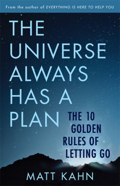 The Universe Always Has a Plan : The 10 Golden Rules of Letting Go, Paperback / softback Book