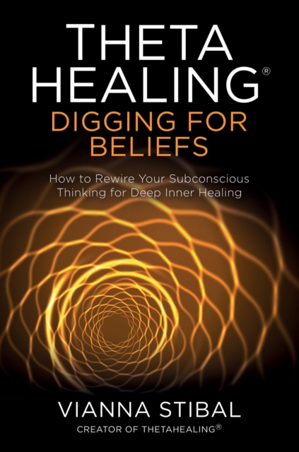ThetaHealing(R): Digging for Beliefs, EPUB eBook