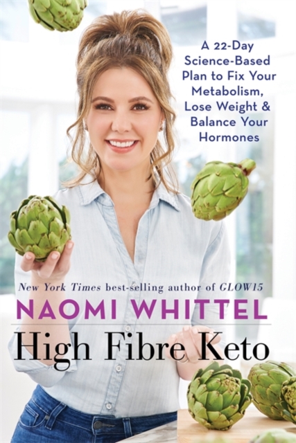 High Fibre Keto : A 22-Day Science-Based Plan to Fix Your Metabolism, Lose Weight & Balance Your Hormones, Hardback Book