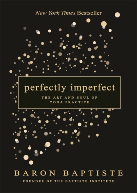 Perfectly Imperfect : The Art and Soul of Yoga Practice, Paperback / softback Book