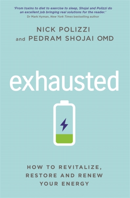 Exhausted : How to Revitalize, Restore and Renew Your Energy, Paperback / softback Book