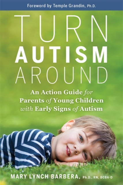 Turn Autism Around : An Action Guide for Parents of Young Children with Early Signs of Autism, Paperback / softback Book