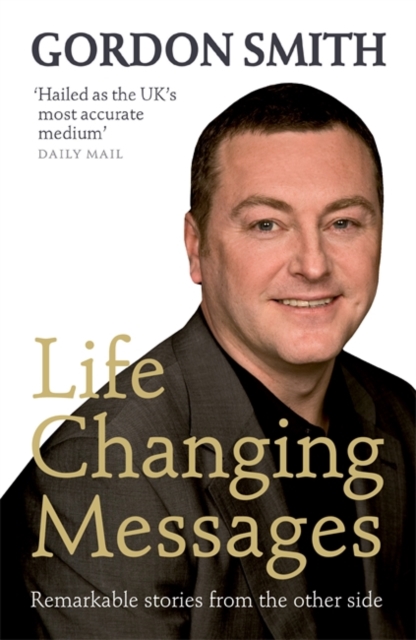 Life-Changing Messages : Remarkable Stories From The Other Side, Paperback / softback Book
