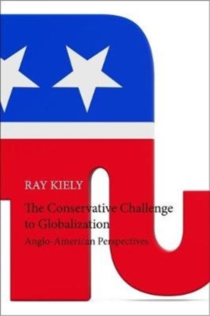 The Conservative Challenge to Globalization : Anglo-American Perspectives, Paperback / softback Book