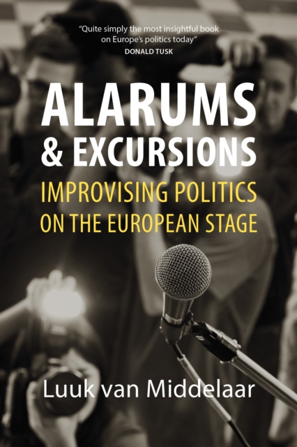 Alarums and Excursions : Improvising Politics on the European Stage, Hardback Book