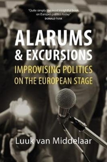 Alarums and Excursions : Improvising Politics on the European Stage, Paperback / softback Book