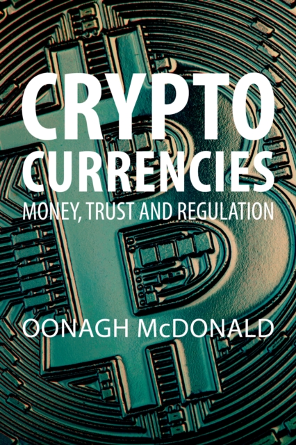 Cryptocurrencies : Money, Trust and Regulation, Hardback Book