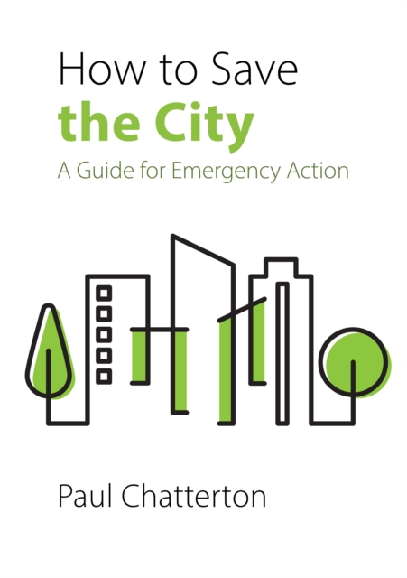 How to Save the City : A Guide for Emergency Action, Paperback / softback Book