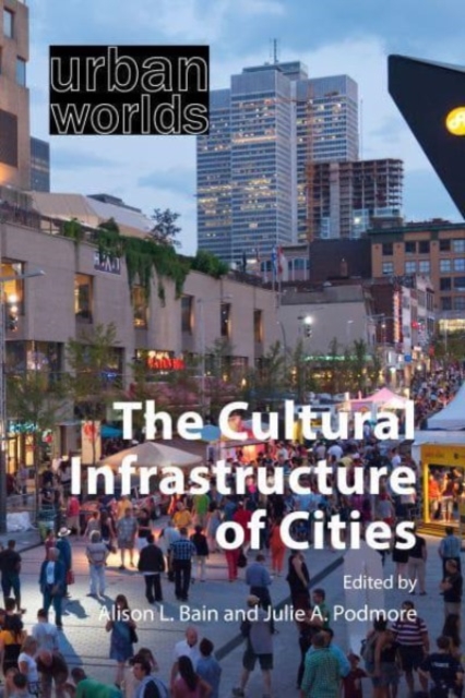 The Cultural Infrastructure of Cities, Paperback / softback Book