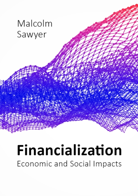 Financialization : Economic and Social Impacts, EPUB eBook