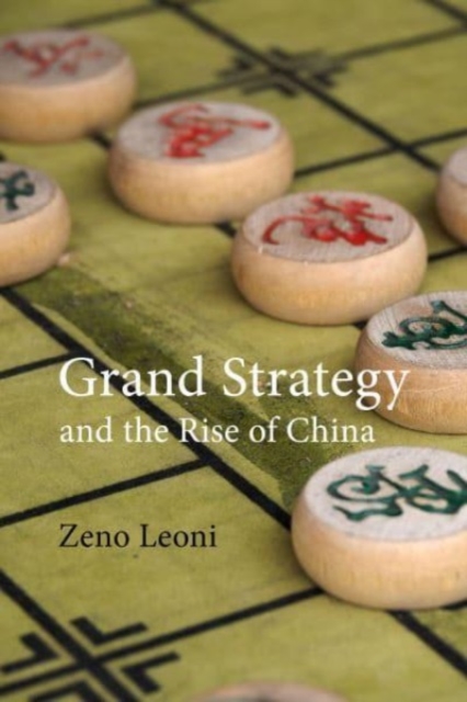 Grand Strategy and the Rise of China : Made in America, Hardback Book