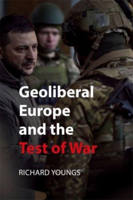 Geoliberal Europe and the Test of War, Hardback Book