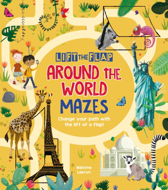 Lift-the-Flap: Around the World Mazes : Change Your Path with the Lift of a Flap!, Paperback / softback Book