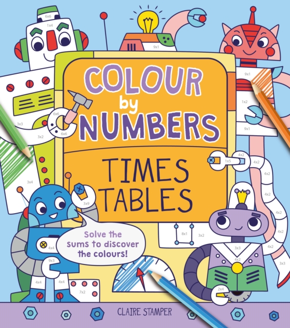 Colour by Numbers: Times Tables, Paperback / softback Book