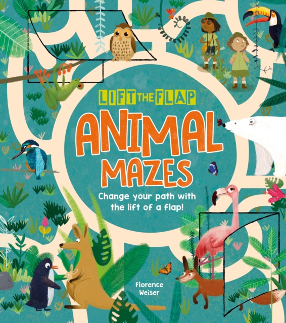Lift-the-Flap: Animal Mazes : Change Your Path with the Lift of a Flap!, Paperback / softback Book