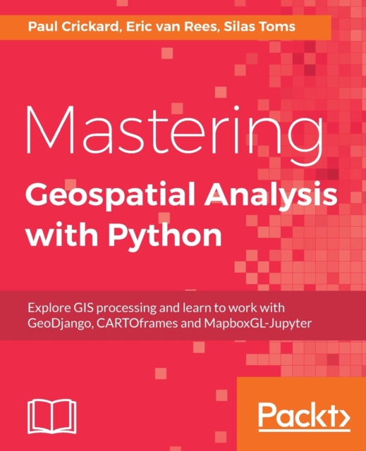 Mastering Geospatial Analysis with Python, Electronic book text Book