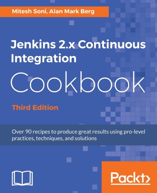 Jenkins 2.x Continuous Integration Cookbook - Third Edition, Paperback / softback Book