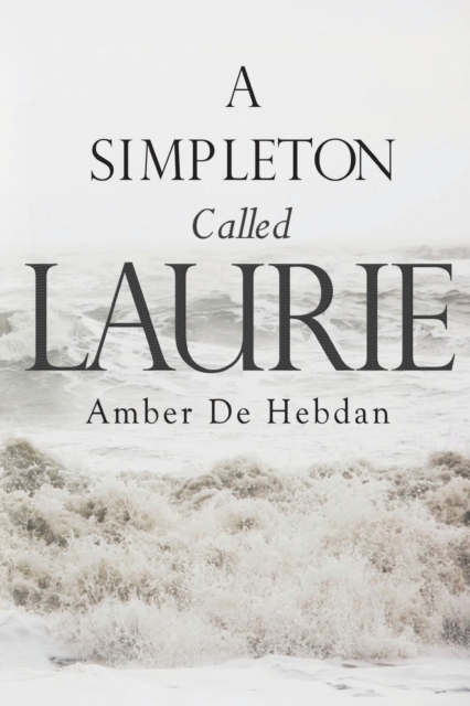 A Simpleton Called Laurie, Paperback / softback Book