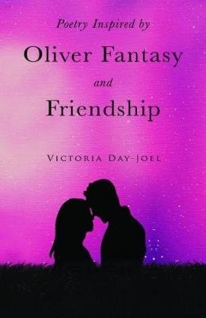 Poetry Inspired By Oliver Fantasy & Friendship, Paperback / softback Book