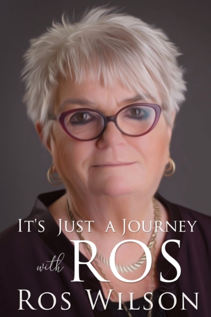 It's Just a Journey With Ros, Paperback / softback Book