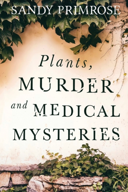 Plants, Murder and Medical Mysteries, Paperback / softback Book