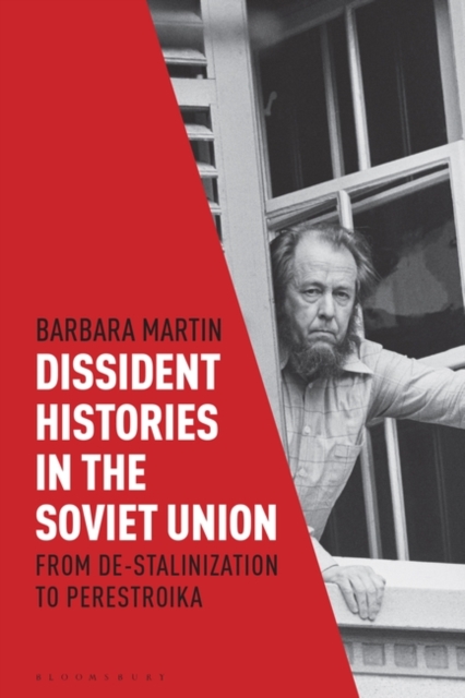 Dissident Histories in the Soviet Union : From De-Stalinization to Perestroika, Hardback Book