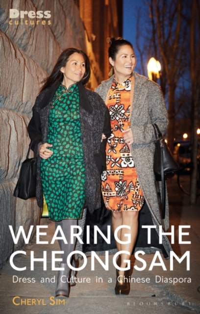 Wearing the Cheongsam : Dress and Culture in a Chinese Diaspora, Hardback Book