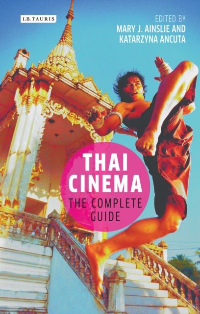 Thai Cinema : The Complete Guide, Hardback Book
