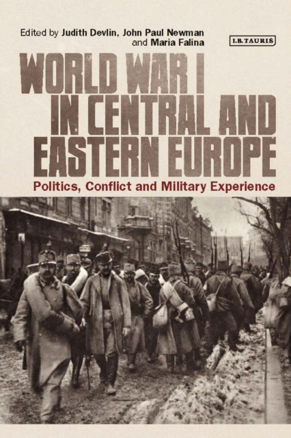 World War I in Central and Eastern Europe : Politics, Conflict and Military Experience, Hardback Book