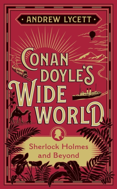 Conan Doyle's Wide World : Sherlock Holmes and Beyond, Hardback Book
