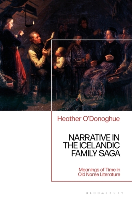 Narrative in the Icelandic Family Saga : Meanings of Time in Old Norse Literature, Hardback Book