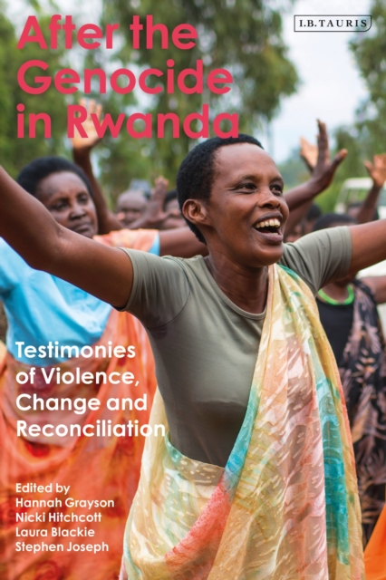 After the Genocide in Rwanda : Testimonies of Violence, Change and Reconciliation, Hardback Book