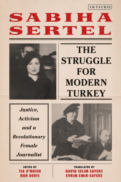 The Struggle for Modern Turkey : Justice, Activism and a Revolutionary Female Journalist, Hardback Book