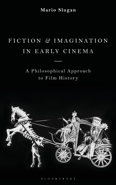 Fiction and Imagination in Early Cinema : A Philosophical Approach to Film History, Hardback Book